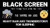 Find Sleep Fast With The Help Of Heavy Rain And Thunderstorms Black Screen Best Rain 50 Hours