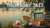 Thursday Morning Jazz Lakeside Cafe Relaxing Jazz Serenade U0026 Happy Bossa Nova For Begin The Day